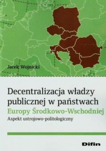 Decentralizacja władzy publicznej w państwach Europy Środkowo - Wschodniej