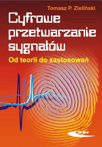 Cyfrowe przetwarzanie sygnałów. Od teorii do zastosowań