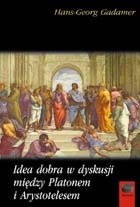 Idea dobra w dyskusji między Platonem a Arystotelesem