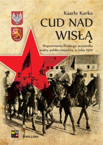 Cud nad Wisłą. Wspomnienie fińskiego uczestnika wojny polsko-rosyjskiej w roku 1920