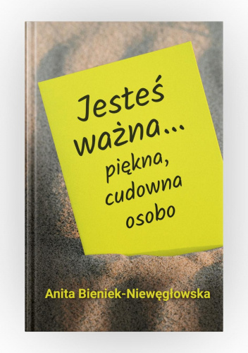 Jesteś ważna ... piękna, cudowna osobo
