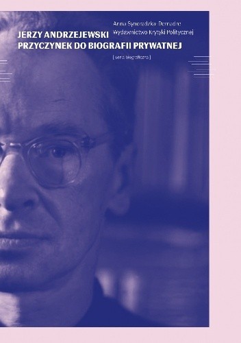 Jerzy Andrzejewski. Przyczynek do biografii prywatnej