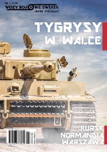 Wozy Bojowe Świata. Tygrysy w walce.