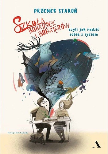Szkoła bohaterek i bohaterów, czyli jak radzić sobie z życiem
