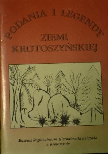 Podania i legendy ziemi krotoszyńskiej