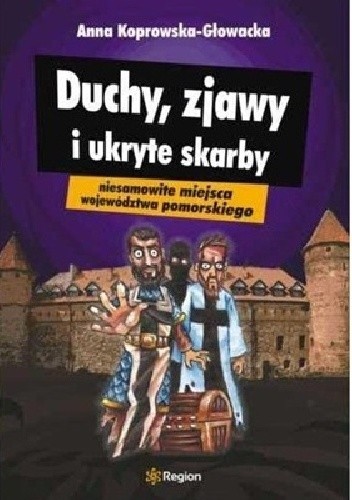 Duchy, zjawy i ukryte skarby. Niesamowite miejsca województwa pomorskiego