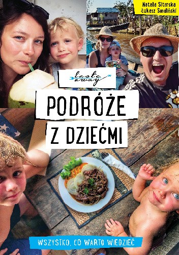 Podróże z dziećmi. Wszystko, co warto wiedzieć.