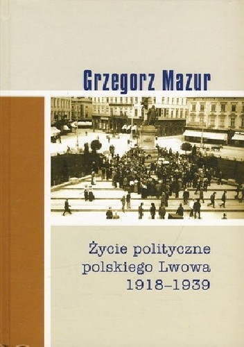 Życie polityczne polskiego Lwowa: 1918-1939