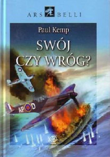 Swój czy wróg? Przypadkowe ostrzelania na morzu 1939-45