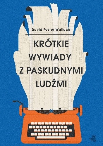 Krótkie wywiady z paskudnymi ludźmi