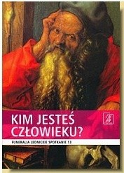 Kim jesteś człowieku. Funeralia Lednickie — spotkanie 13