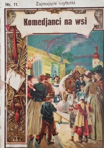 Komedjanci na wsi: z prawdziwego zdarzenia