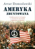 Ameryka zbuntowana. Siedemnaście dialogów o ciemnych stronach imperium wolności