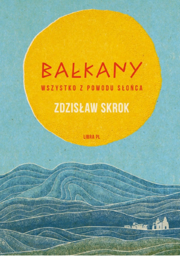 Bałkany. Wszystko z powodu słońca.