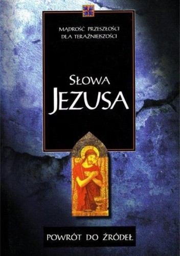 Powrót do źródeł. Słowa Jezusa.