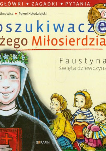 Poszukiwacze Bożego Miłosierdzia Faustyna święta dziewczyna