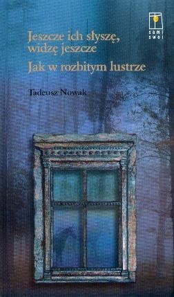 Jeszcze ich słyszę, widzę jeszcze; Jak w rozbitym lustrze