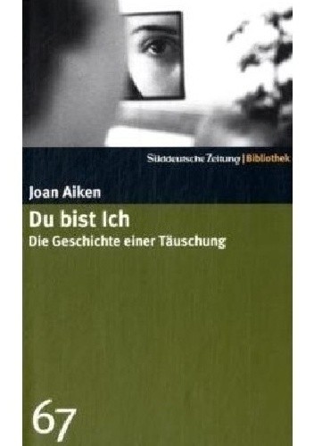Du bist ich. Die Geschichte einer Täuschung