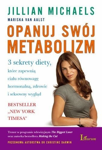 Opanuj swój metabolizm. 3 sekrety diety, które zapewnią ciału równowagę hormonalną, zdrowie i seksowny wygląd