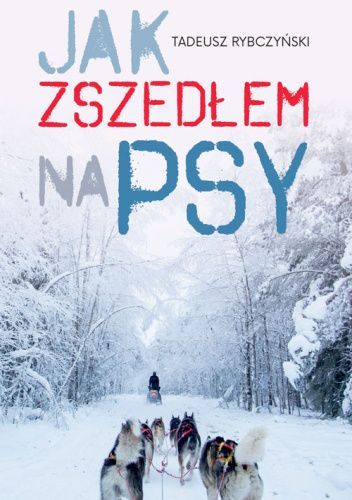 Jak zszedłem na psy