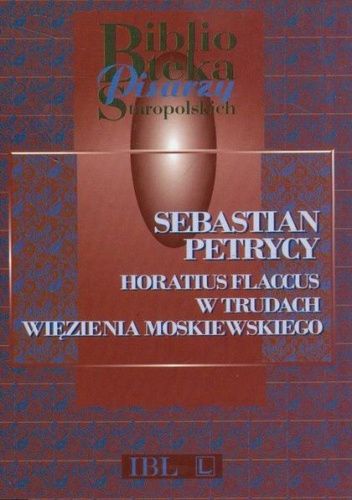 Horatius Flaccus w trudach więzienia moskiewskiego