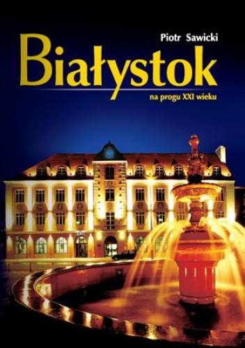Białystok na progu XXI wieku. Album