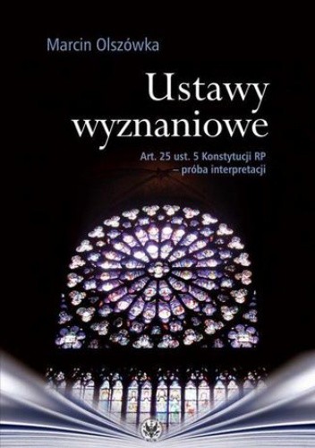 Ustawy wyznaniowe. Art. 25 ust. 5 Konstytucji RP - próba interpretacji