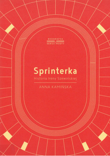Sprinterka : Historia Ireny Szewińskiej