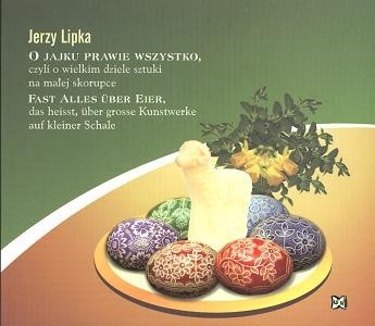 O jajku prawie wszystko. Czyli o wielkim dziele sztuki na małej skorupce