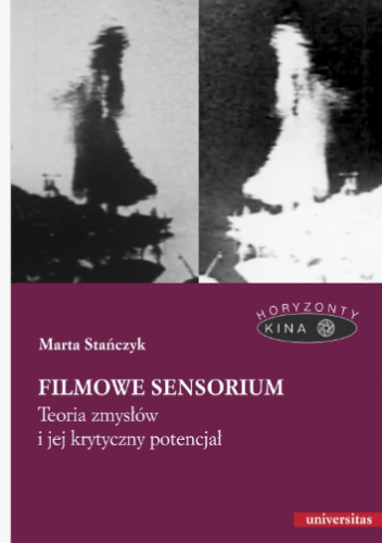 Filmowe sensorium. Teoria zmysłów i jej krytyczny potencjał