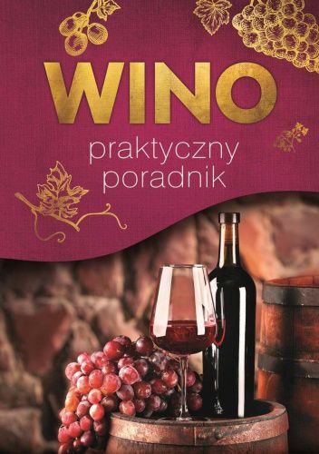 Wino. Praktyczny poradnik