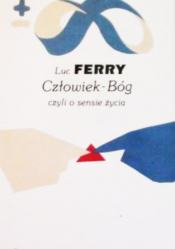 Człowiek-Bóg, czyli o sensie życia