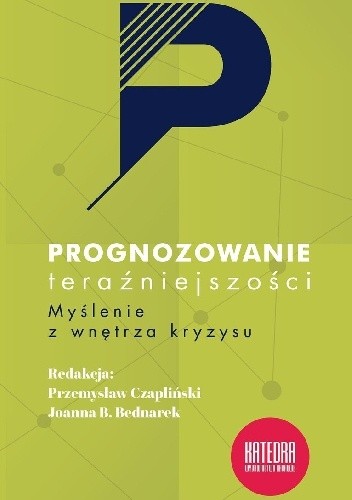 Prognozowanie teraźniejszości. Myślenie z wnętrza kryzysu.