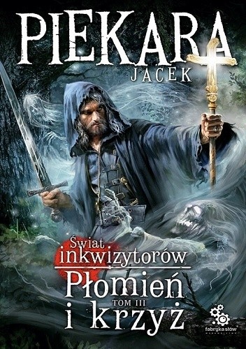 Świat inkwizytorów. Płomień i krzyż t. III