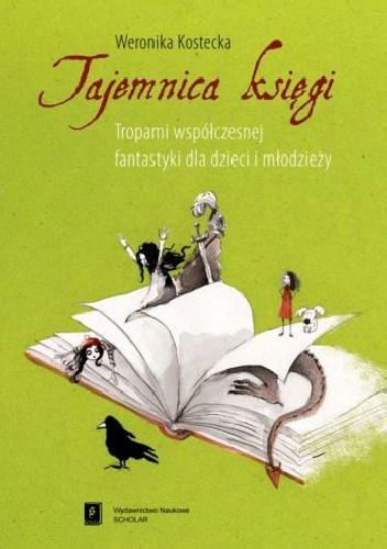 Tajemnica księgi: tropami współczesnej fantastyki dla dzieci i młodzieży