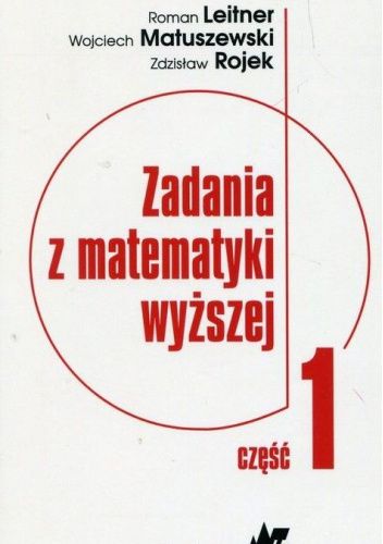 Zadania z matematyki wyższej. Część 1