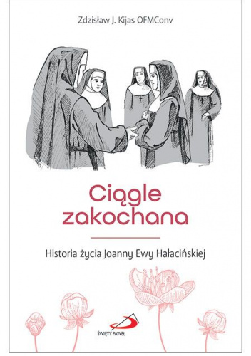 Ciągle zakochana. Historia życia Joanny Ewy Hałacińskiej