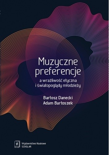 Muzyczne preferencje a wrażliwość etyczna i światopoglądy młodzieży