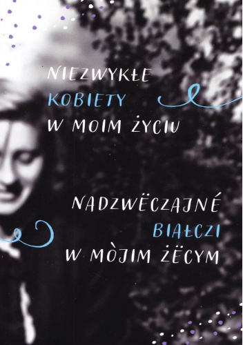 Niezwykłe kobiety w moim życiu