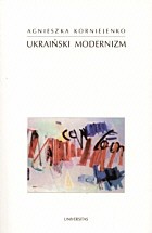 Ukraiński modernizm. Próba periodyzacji procesu historycznoliterackiego