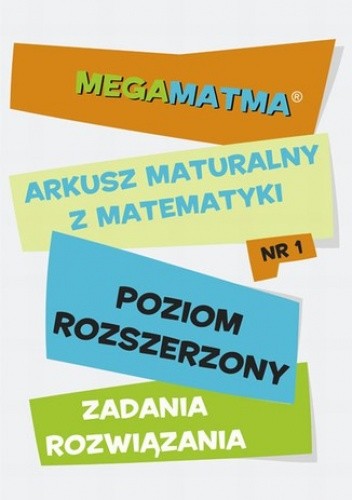 Matematyka-Arkusz maturalny. MegaMatma nr 1. Poziom rozszerzony. Zadania z rozwiązaniami