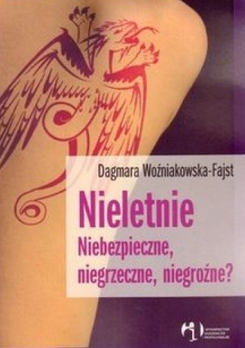 Nieletnie. Niebezpieczne, niegrzeczne, niegroźne?
