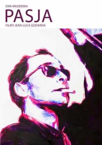 Pasja. Filmy Jean-Luca Godarda