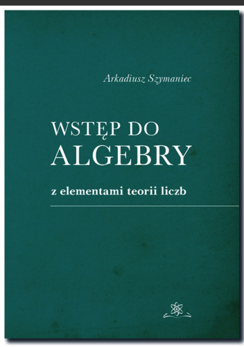 Wstęp do algebry z elementami teorii liczb