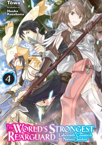 The World's Strongest Rearguard: Labyrinth Country's Novice Seeker, Vol. 4 (light novel)