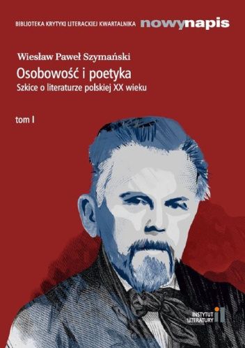 Osobowość i poetyka. Szkice o literaturze polskiej XX wieku. Tom 1