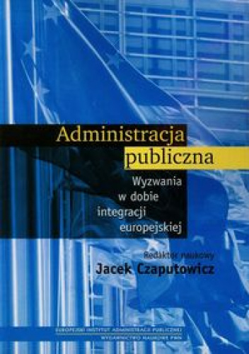 Administracja publiczna Wyzwania w dobie integracji europejskiej