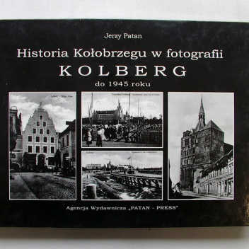 Historia Kołobrzegu w fotografii do 1945roku. Kolberg