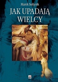 Jak upadają wielcy?