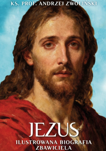 Jezus. Ilustrowana Biografia Zbawiciela